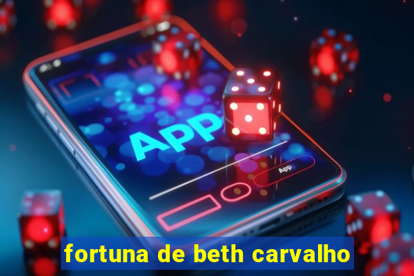 fortuna de beth carvalho